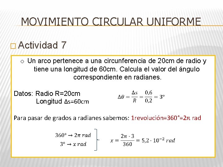 MOVIMIENTO CIRCULAR UNIFORME � Actividad 7 o Un arco pertenece a una circunferencia de