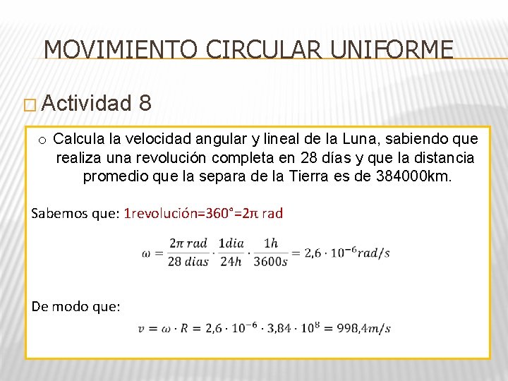 MOVIMIENTO CIRCULAR UNIFORME � Actividad 8 o Calcula la velocidad angular y lineal de