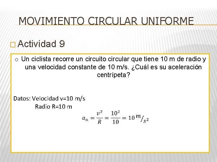 MOVIMIENTO CIRCULAR UNIFORME � Actividad 9 o Un ciclista recorre un circuito circular que