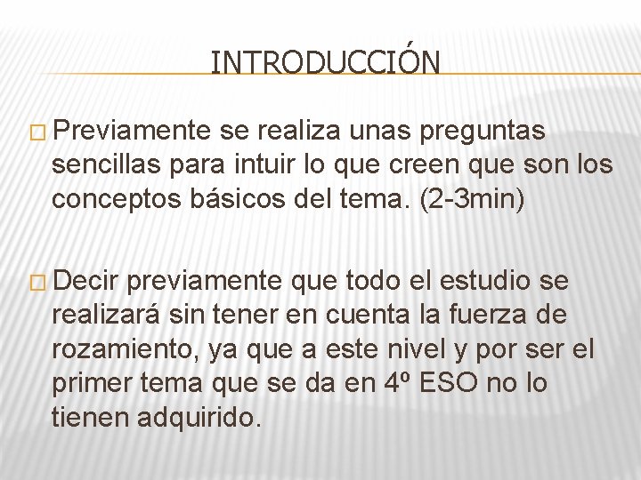 INTRODUCCIÓN � Previamente se realiza unas preguntas sencillas para intuir lo que creen que