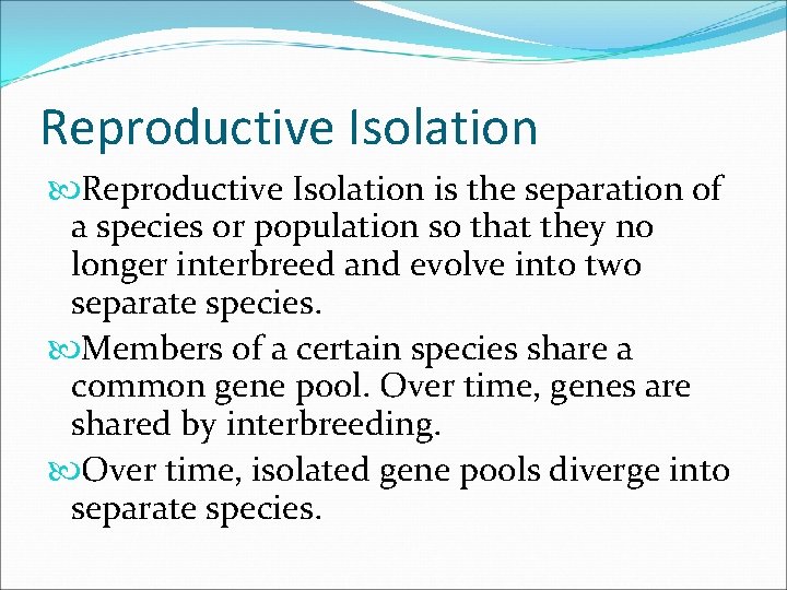 Reproductive Isolation is the separation of a species or population so that they no