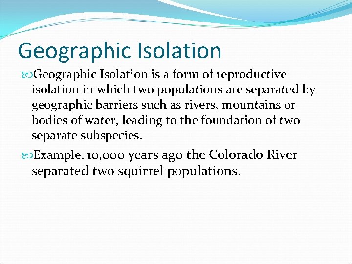 Geographic Isolation is a form of reproductive isolation in which two populations are separated