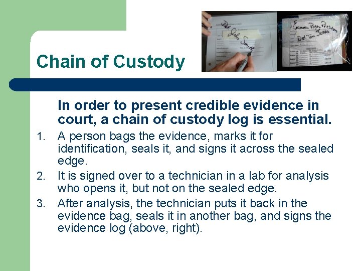 Chain of Custody In order to present credible evidence in court, a chain of Chain of Custody In order to present credible evidence in court, a chain of