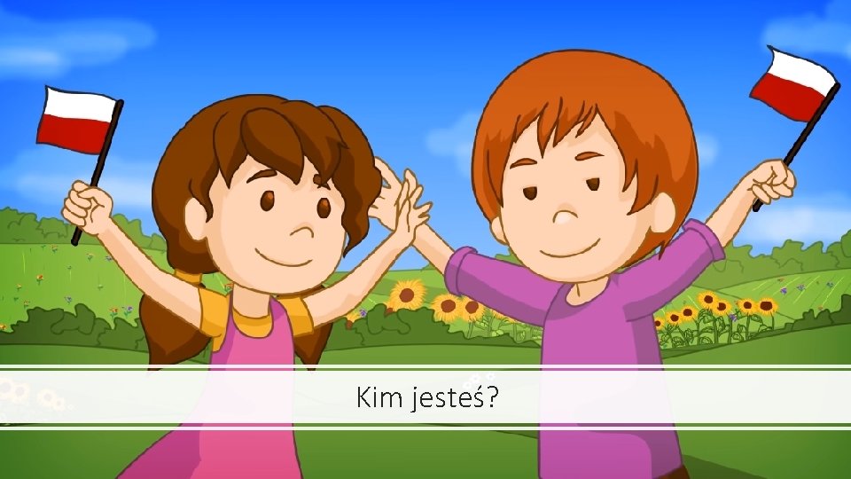 Kim jesteś? 