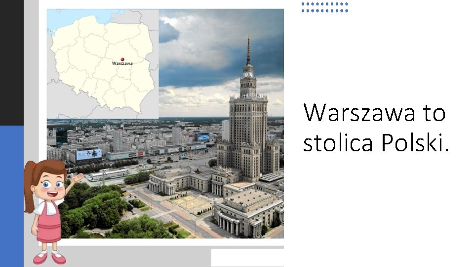 Warszawa to stolica Polski. 