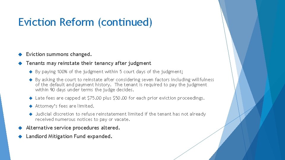 Eviction Reform (continued) Eviction summons changed. Tenants may reinstate their tenancy after judgment By