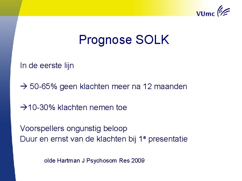 Prognose SOLK In de eerste lijn 50 -65% geen klachten meer na 12 maanden