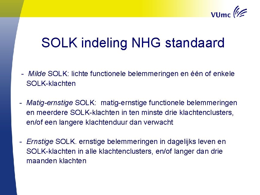 SOLK indeling NHG standaard - Milde SOLK: lichte functionele belemmeringen en één of enkele