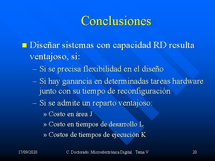 Conclusiones n Diseñar sistemas con capacidad RD resulta ventajoso, si: – Si se precisa