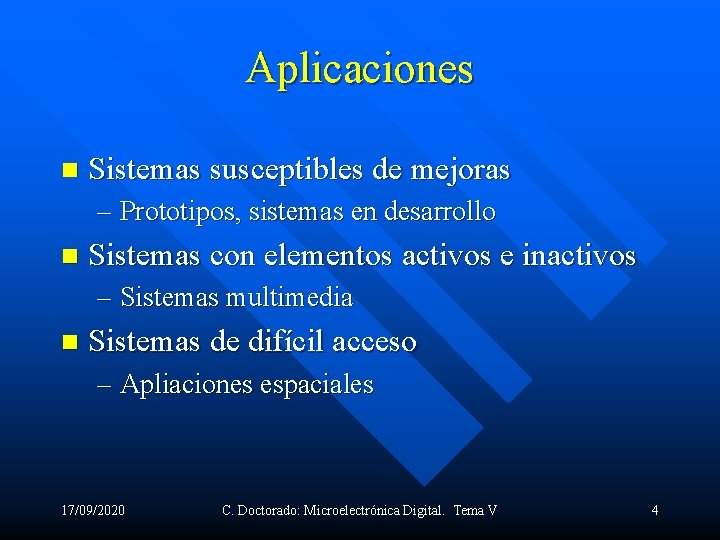 Aplicaciones n Sistemas susceptibles de mejoras – Prototipos, sistemas en desarrollo n Sistemas con