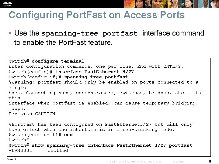 Configuring Port. Fast on Access Ports § Use the spanning-tree portfast interface command to