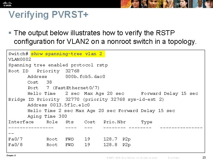 Verifying PVRST+ § The output below illustrates how to verify the RSTP configuration for