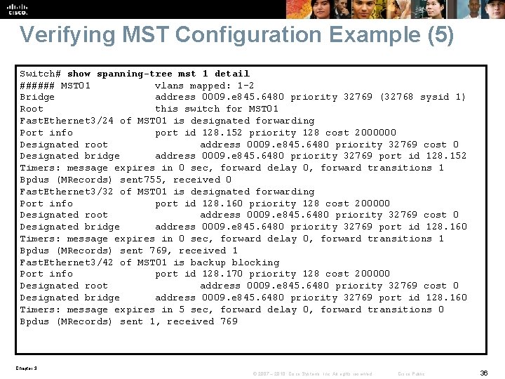 Verifying MST Configuration Example (5) Switch# show spanning-tree mst 1 detail ###### MST 01