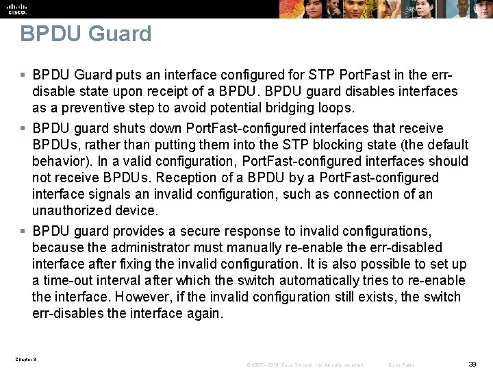 BPDU Guard § BPDU Guard puts an interface configured for STP Port. Fast in