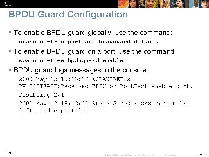 BPDU Guard Configuration § To enable BPDU guard globally, use the command: spanning-tree portfast