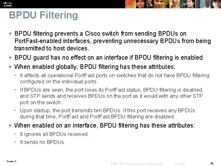 BPDU Filtering § BPDU filtering prevents a Cisco switch from sending BPDUs on Port.