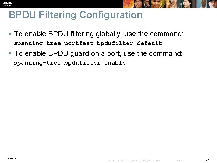 BPDU Filtering Configuration § To enable BPDU filtering globally, use the command: spanning-tree portfast