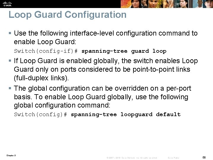 Loop Guard Configuration § Use the following interface-level configuration command to enable Loop Guard: