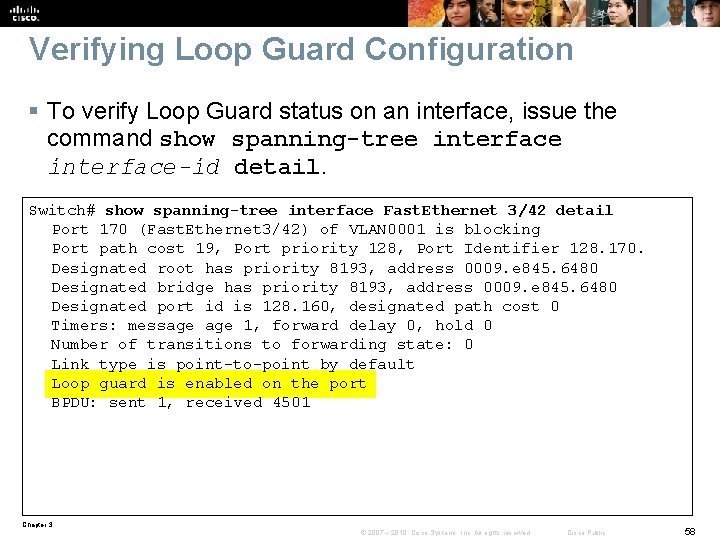 Verifying Loop Guard Configuration § To verify Loop Guard status on an interface, issue