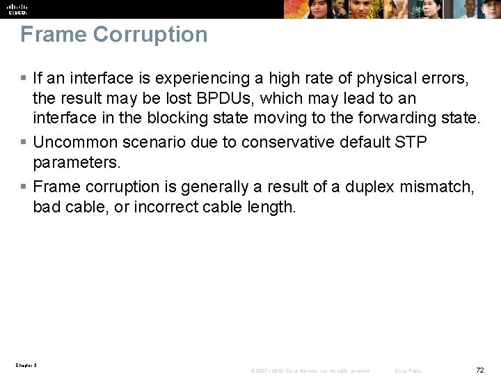 Frame Corruption § If an interface is experiencing a high rate of physical errors,