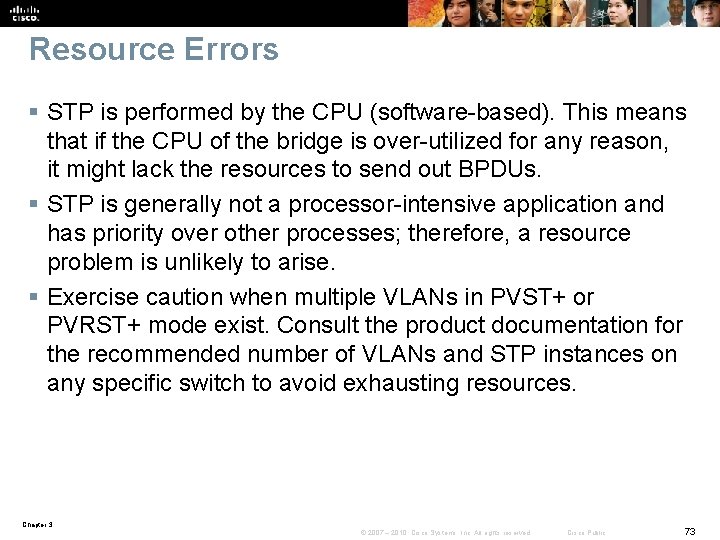 Resource Errors § STP is performed by the CPU (software-based). This means that if