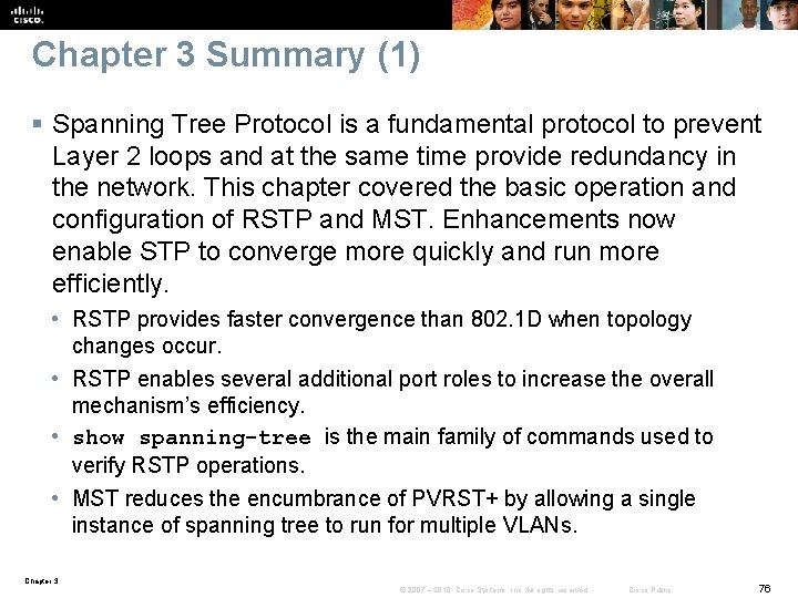 Chapter 3 Summary (1) § Spanning Tree Protocol is a fundamental protocol to prevent Chapter 3 Summary (1) § Spanning Tree Protocol is a fundamental protocol to prevent