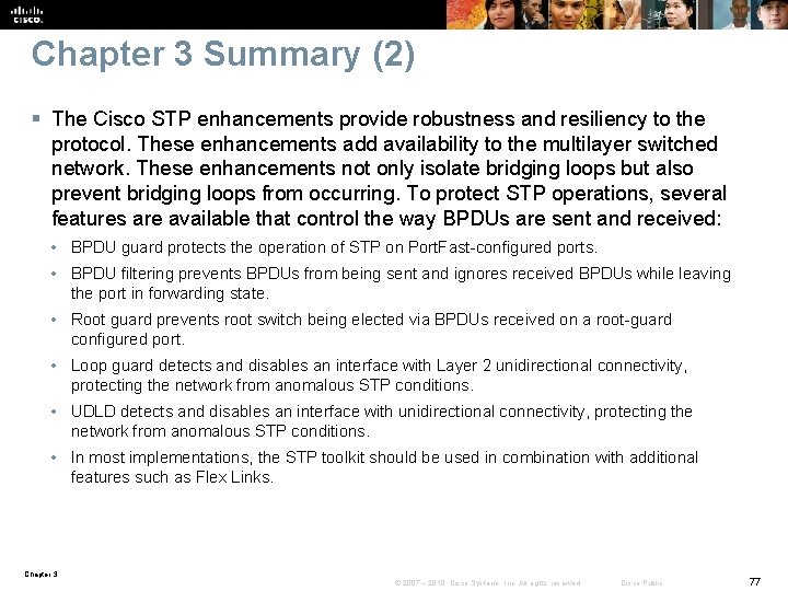 Chapter 3 Summary (2) § The Cisco STP enhancements provide robustness and resiliency to