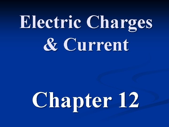 Electric Charges & Current Chapter 12 