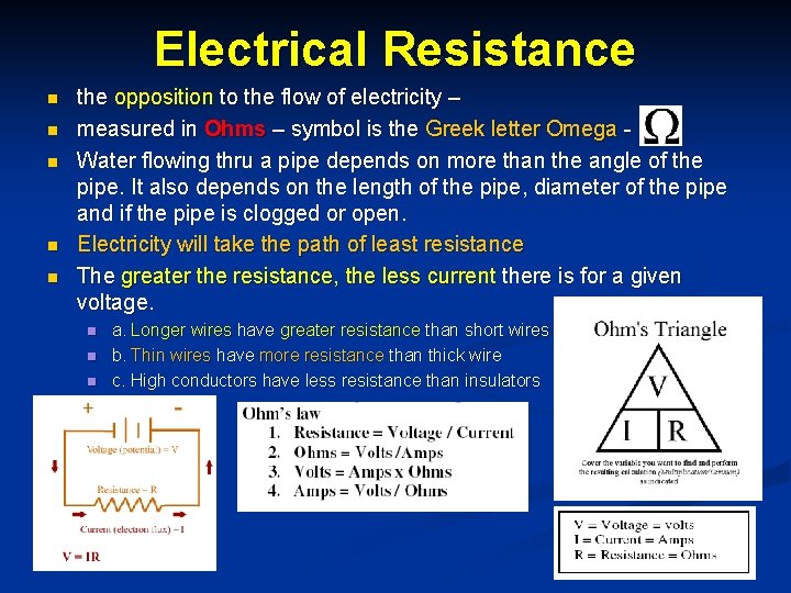 Electrical Resistance n n n the opposition to the flow of electricity – measured