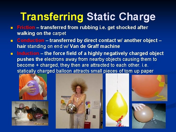 Transferring Static Charge n n n Friction – transferred from rubbing i. e. get
