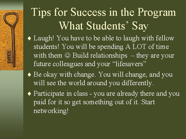 Tips for Success in the Program What Students’ Say ¨ Laugh! You have to