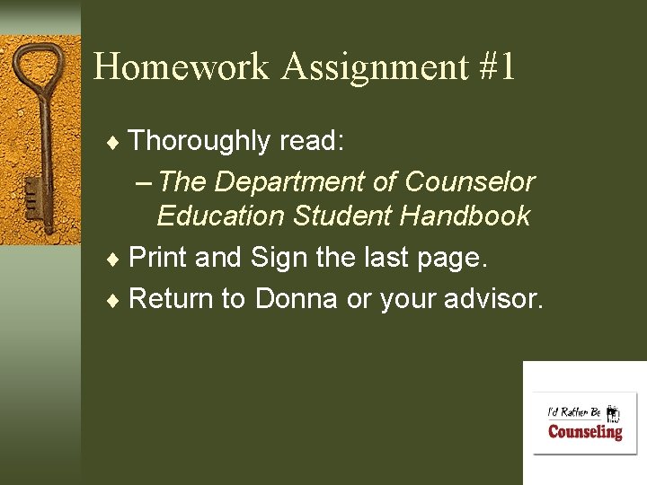 Homework Assignment #1 ¨ Thoroughly read: – The Department of Counselor Education Student Handbook