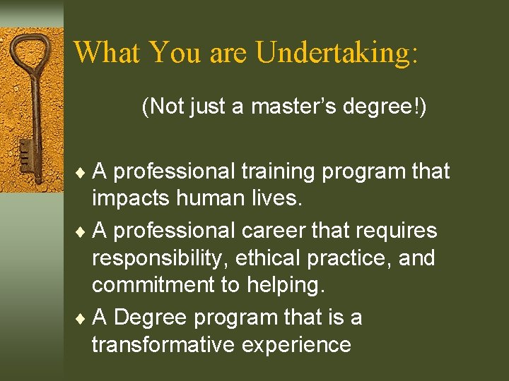 What You are Undertaking: (Not just a master’s degree!) ¨ A professional training program