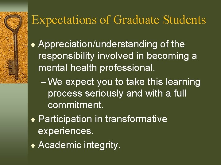 Expectations of Graduate Students ¨ Appreciation/understanding of the responsibility involved in becoming a mental