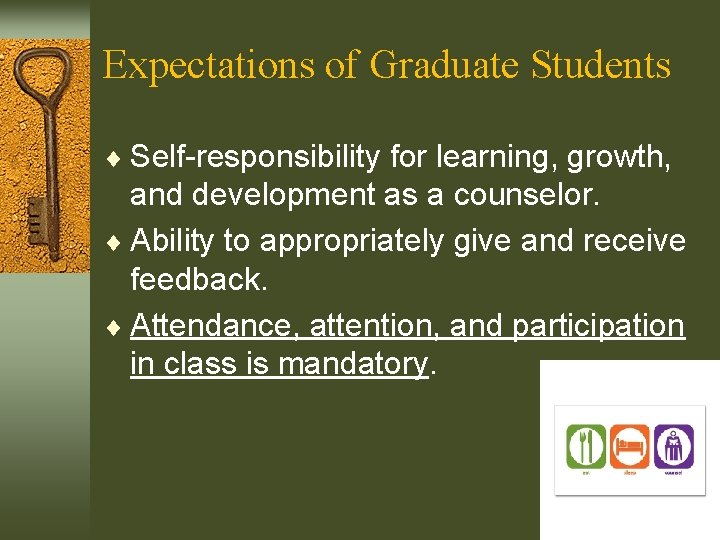 Expectations of Graduate Students ¨ Self-responsibility for learning, growth, and development as a counselor.