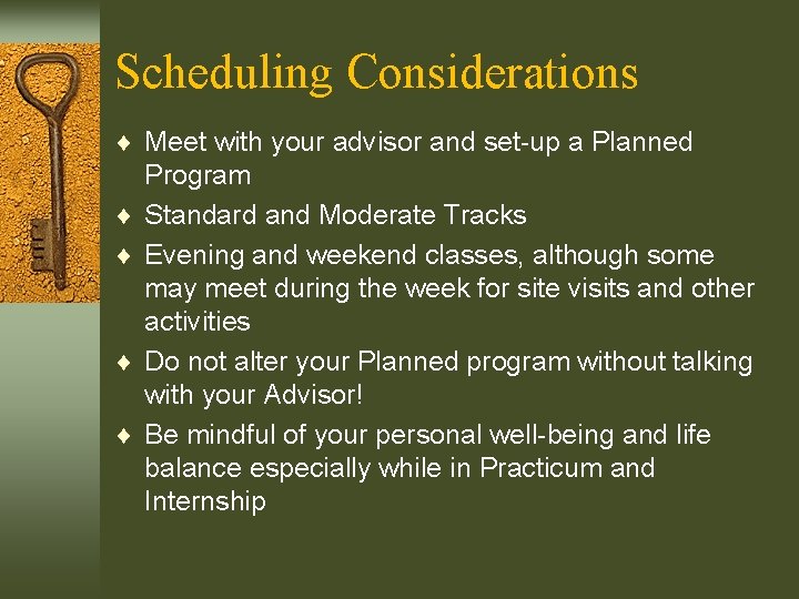 Scheduling Considerations ¨ Meet with your advisor and set-up a Planned ¨ ¨ Program
