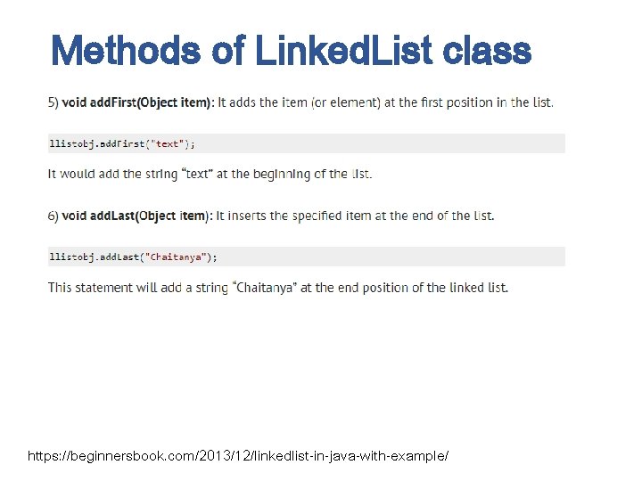 Methods of Linked. List class https: //beginnersbook. com/2013/12/linkedlist-in-java-with-example/ 