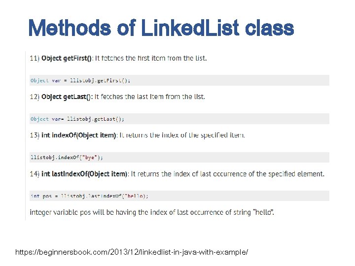 Methods of Linked. List class https: //beginnersbook. com/2013/12/linkedlist-in-java-with-example/ 