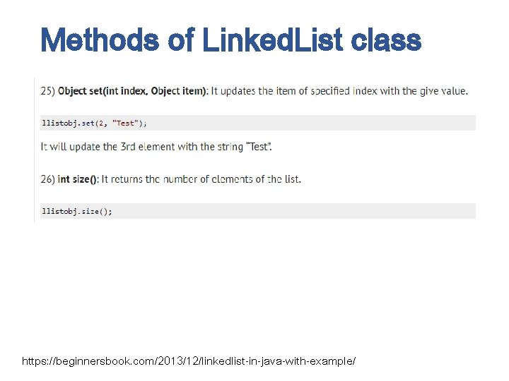 Methods of Linked. List class https: //beginnersbook. com/2013/12/linkedlist-in-java-with-example/ 