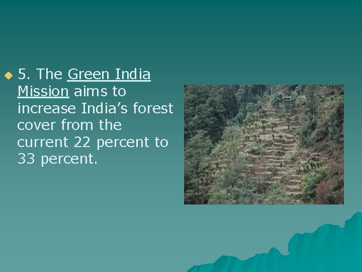 u 5. The Green India Mission aims to increase India’s forest cover from the u 5. The Green India Mission aims to increase India’s forest cover from the