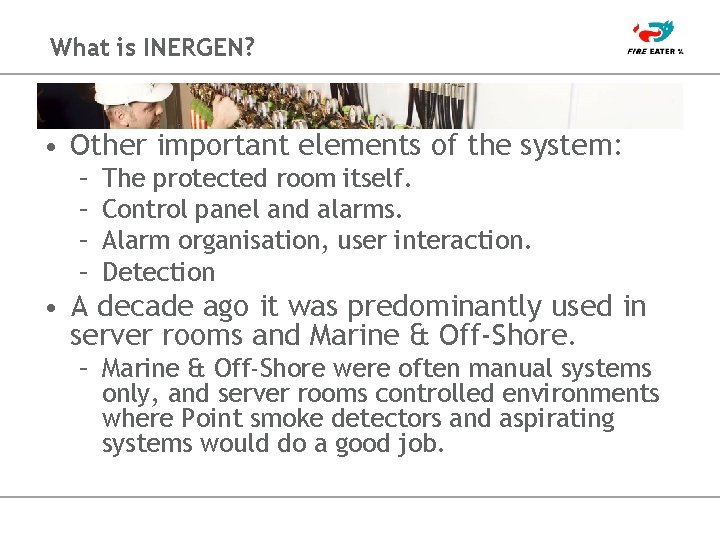 What is INERGEN? • Other important elements of the system: – – The protected