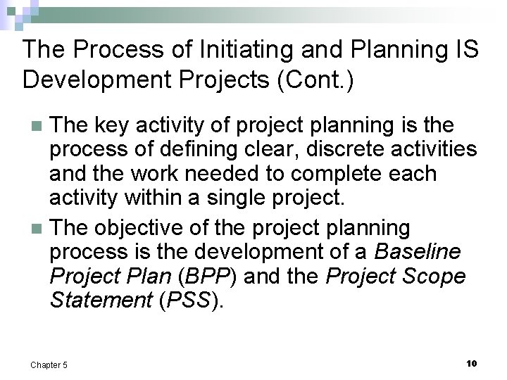 The Process of Initiating and Planning IS Development Projects (Cont. ) The key activity