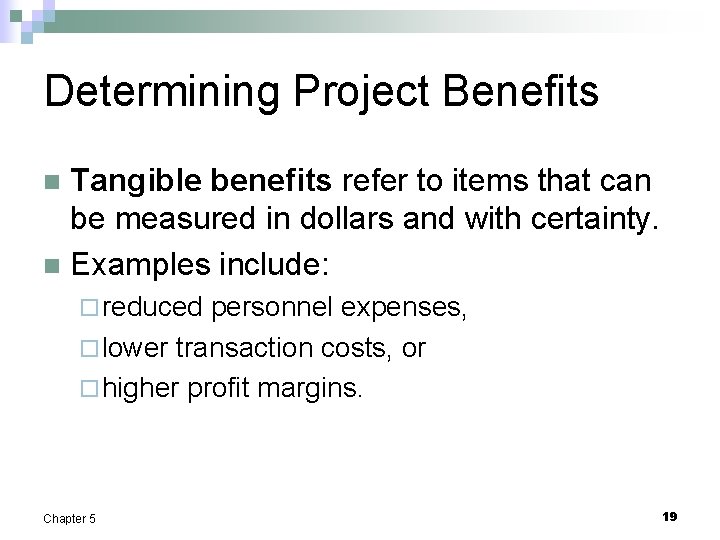 Determining Project Benefits Tangible benefits refer to items that can be measured in dollars