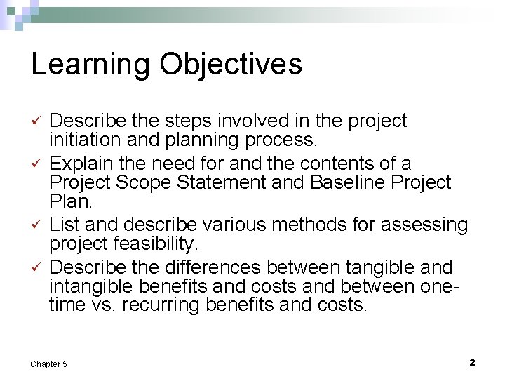 Learning Objectives ü ü Describe the steps involved in the project initiation and planning