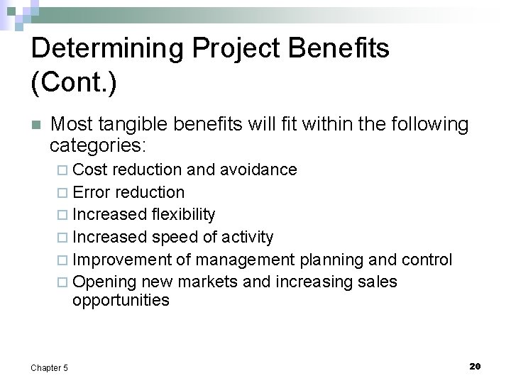 Determining Project Benefits (Cont. ) n Most tangible benefits will fit within the following