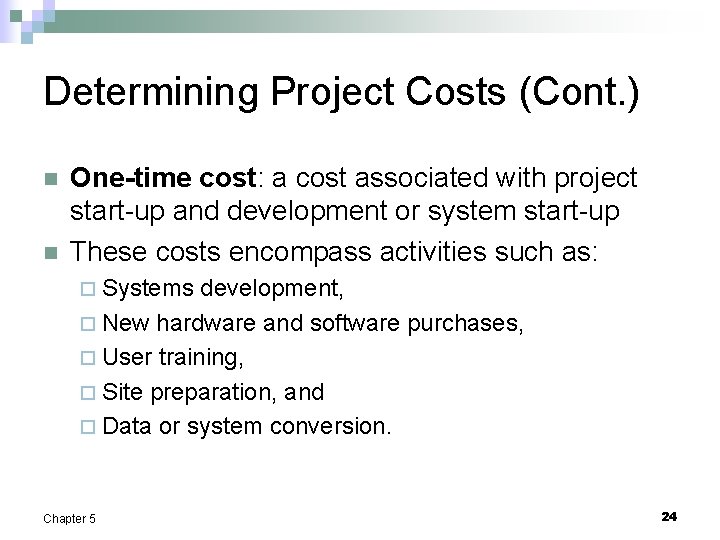 Determining Project Costs (Cont. ) n n One-time cost: a cost associated with project