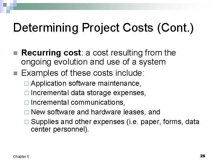 Determining Project Costs (Cont. ) n n Recurring cost: a cost resulting from the