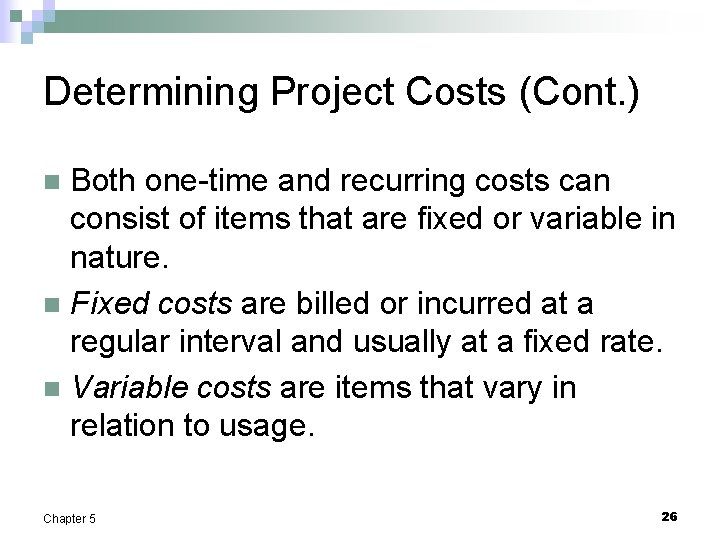 Determining Project Costs (Cont. ) Both one-time and recurring costs can consist of items