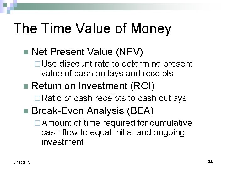 The Time Value of Money n Net Present Value (NPV) ¨ Use discount rate