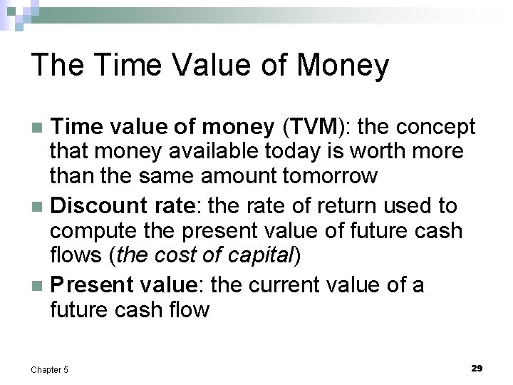 The Time Value of Money Time value of money (TVM): the concept that money